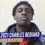 2021 Charles Bediako Talks DUKE and MICHIGAN ST. Offers + Plans for Upcoming Visits!