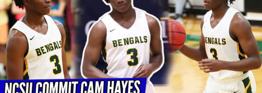 HIGHLIGHTS: Cam Hayes was NCSU 1st TOP 100 Commit of the 2020 Class; 2019-2020 Highlights (AAU, HS)
